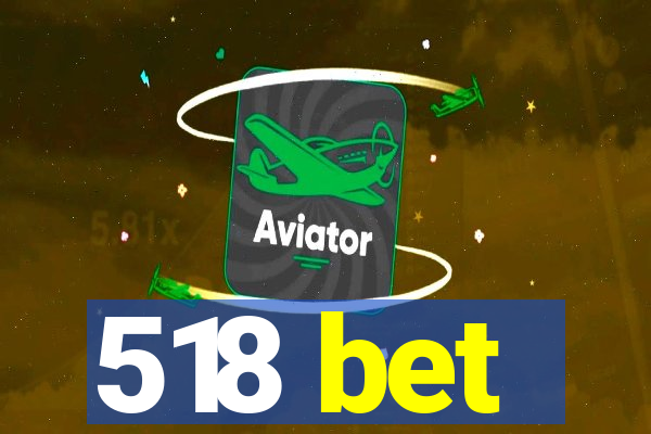 518 bet